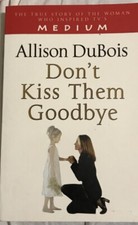 Don't Kiss Them Goodbye by Allison DuBois (Paperback, 2008) Medium. Read Once.