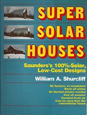 Super Solar Houses : Saunder's One Hundred Percent Solar Low-Cost