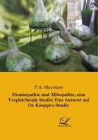 P. A. Mayntzer | HomöOpathie Und AllöOpathie, Eine Vergleichende Studie: Eine...