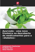 Subhojyoti Chatterjee (U. A.) | Ayurveda - Uma Nova Fronteira Na Descoberta...
