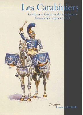 Les carabiniers. Coiffures et cuirasses des carabiniers français - Photo 1/4