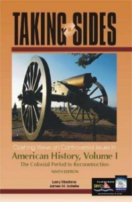 Taking Sides: Clashing Views on Controversial Issues in American History, Vo...