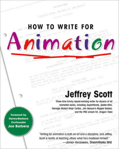 How To Write For Animation by Scott, Jeffrey
