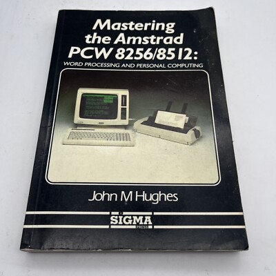 Mastering the Amstrad PCW 8256: Word Processing and Personal Computing Book