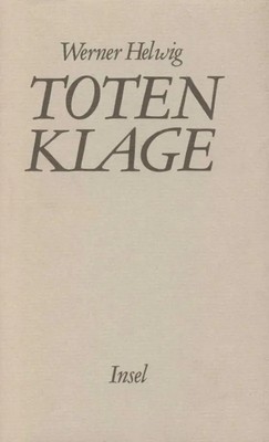 Totenklage | Werner Helwig | Deutsch | Buch | 174 S. | 1984 | Insel Verlag