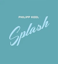 PHILIPP KEEL: SPLASH - Hardcover
