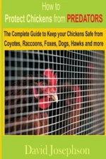 How To Protect Chickens From Predators: The Complete Guide To Keep Your Chi...