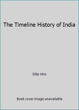 The Timeline History of India by Dilip Hiro
