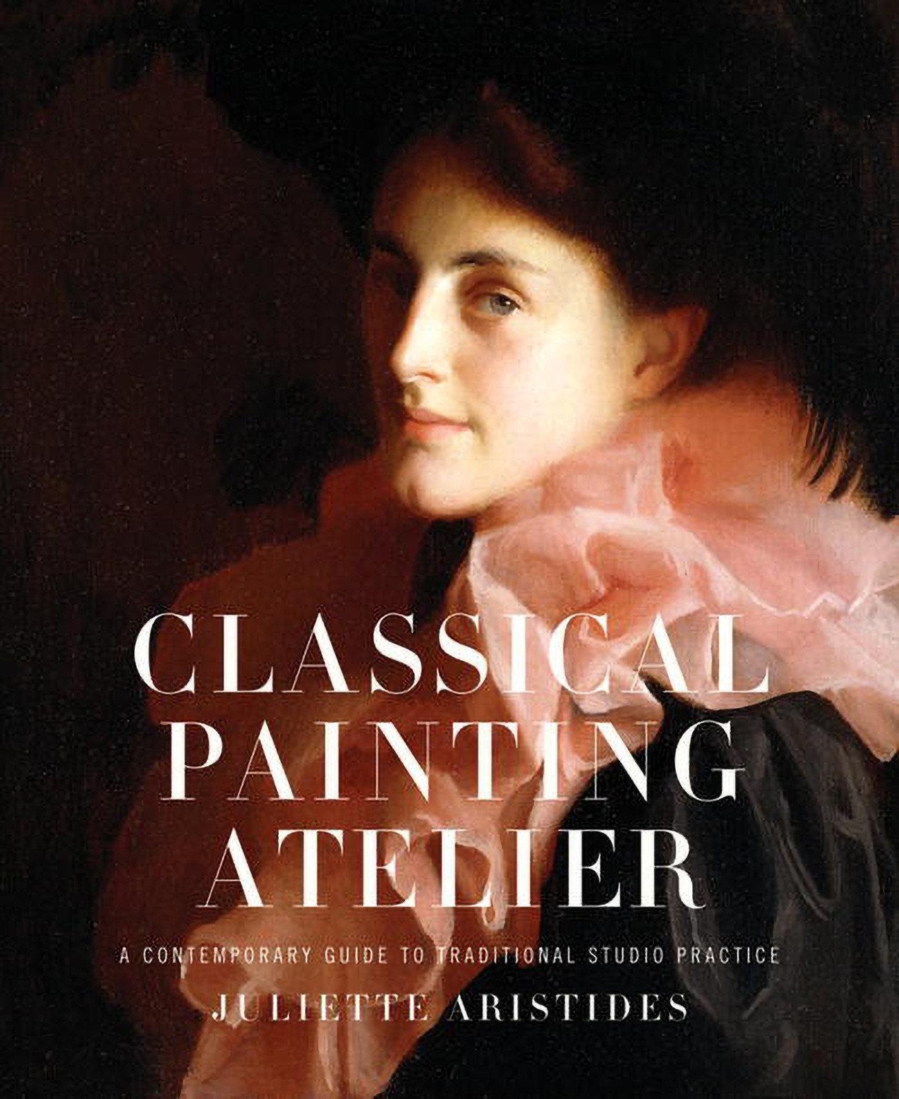 Thumbnail - Juliette Aristides | Classical Painting Atelier: A Contemporary Guide
