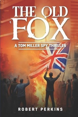 The Old Fox: A Tom Miller Spy Thriller by Robert Perkins Paperback Book