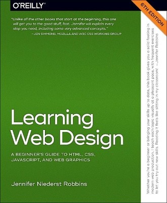 Learning Web Design: A Beginner's Guide to Html, Css, Javascript, and Web