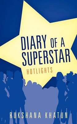 Diary Of a Superstar: Hotlights by Rukshana.Khatun (English) Paperback Book