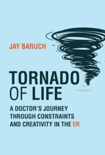 Tornado of Life: A Doctors Journey through Co...
