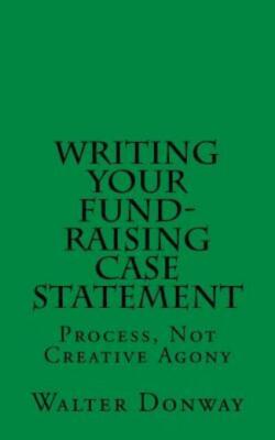 Writing Your Fund-Raising Case Statement: Process, Not 'Creative Agony