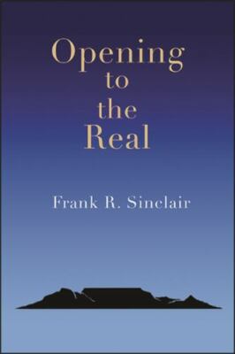 Opening to the Real, Paperback by Sinclair, Frank R., Brand New, Free shippin...