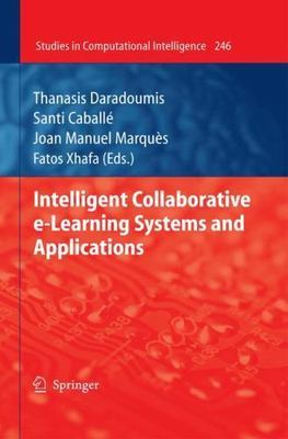 Intelligent Collaborative e-Learning Systems and Applications BOOK. 