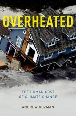 Overheated : The Human Cost of Climate Change Hardcover Andrew T.
