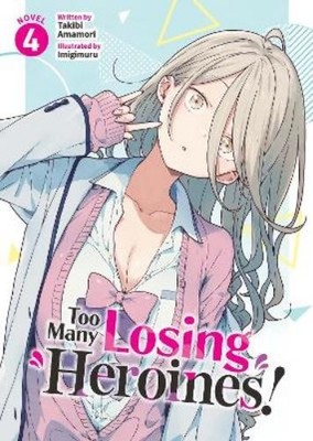 Takibi Amamori Too Many Losing Heroines! (Light Novel) (Taschenbuch) (US IMPORT)