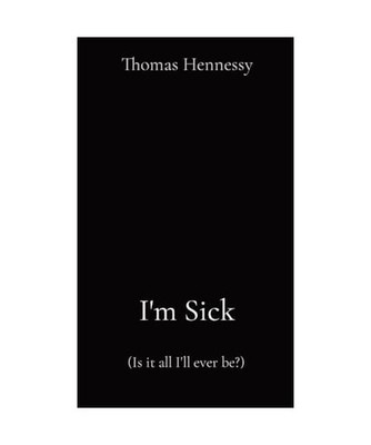 I'm Sick: [Is it all I'll ever be?], Hennessy, Thomas