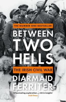 Between Two Hells by Ferriter, Diarmaid, Brand New, Free shipping in the US