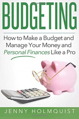 Budgeting: How to Make a Budget and Manage Your Money a - Paperback NEW Holmquis