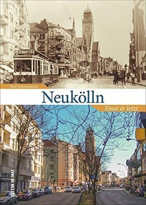 Neukölln. Einst und Jetzt. 55 Bildpaare dokumentieren den Wandel Buch Sutton