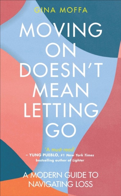 Gina Moffa Unisex Multicolor Moving On Doesn't Mean Letting Go : A Modern Guide To Navigating - Image 4