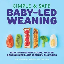 Simple & Safe Baby-Led Weaning: How to Integrate Foods, Master Porti - VERY GOOD