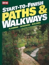 Start-to-Finish: Paths and Walkways: Planning, Designing, Building.New Book