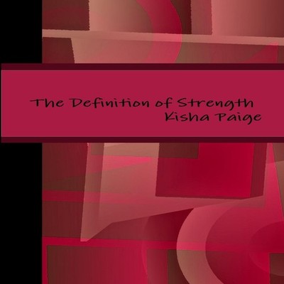 The Definition of Strength Kisha Paige Paperback Lulu Press Inc.