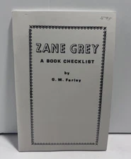 Zane Grey: A Book Checklist by G.M. Farley