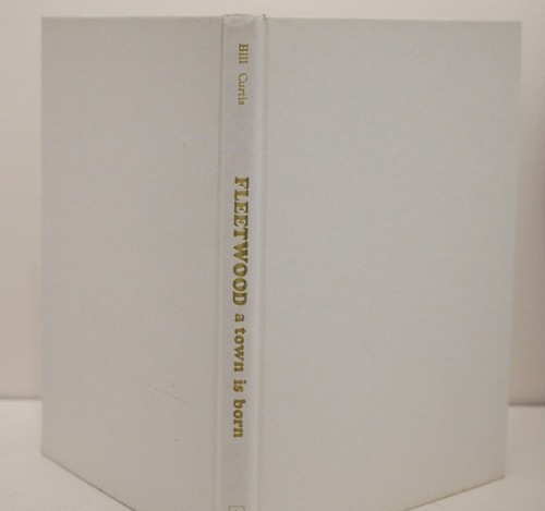* Uncommon * Bill Curtis Fleetwood A Town Is Born 1st Edition 1986 - Imagen 2 de 12
