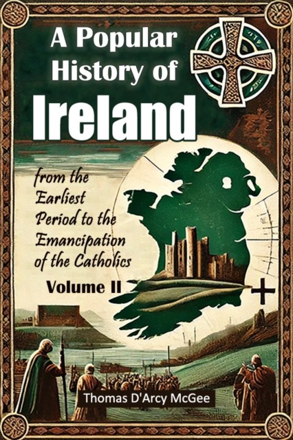 A Popular History Of Ireland From The Ea