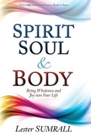 Spirit, Soul & Body Bring Wholeness And Joy Into Your Life Lester Sumrall Buch