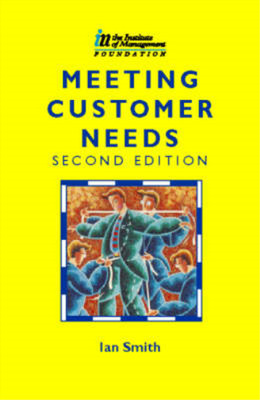 Meeting Customer Needs (CMI Open Learning Programme), Smith, Ian, Used; Good Boo