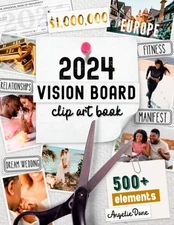 2024 Vision Board Clip Art Book: Create Powerful Vision Boards from 500+ Ima...
