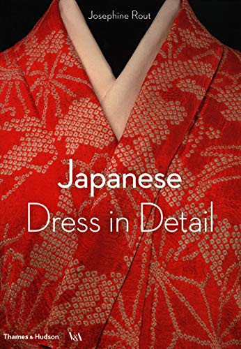 Japanese Dress in Detail (V&A) - Rout, Josephine