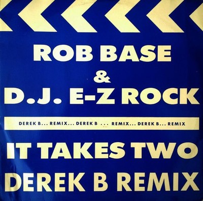 Rob Base & DJ E-Z Rock - It Takes Two (Derek B Remix) (12'')