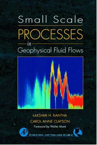 Small Scale Processes in Geophysical Fluid Flows - 9780124340701