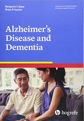 ALZHEIMER S DISEASE AND DEMENTIA, A VOLUME IN THE ADVANCES By Benjamin T. Mast