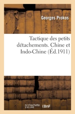 PROKOS-G - Tactique des petits dtachements. Tome II. Chine et Indo-Ch - X555z