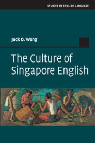 The Culture Singapore English Studies English Language Jock O. Wo… 9781107033245
