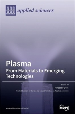 Plasma: From Materials to Emerging Technologies (Hardback or Cased Book)