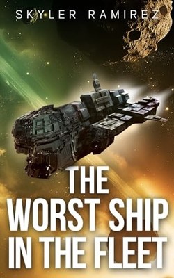 The Worst Ship in the Fleet (Dumb Luck and Dead Heroes)