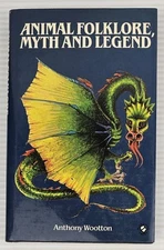 Animal Folklore: Myth And Legend By Anthony Wooton - Hardcover