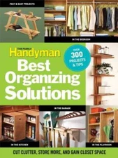 The Family Handyman's Best Organizing Solutions: Cut Clutter, Store More, - GOOD