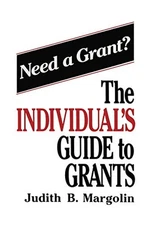 THE INDIVIDUALS GUIDE TO GRANTS By Judith B. Margolin - Hardcover **Excellent**