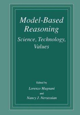 Model-Based Reasoning : Science, Technology, Values, Paperback by Magnani, L....