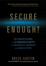 Secure Enough?: 20 Questions on Cybersecurity for Business Owners and Executives