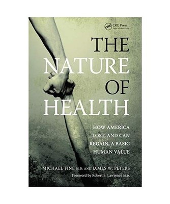 The Nature of Health: How America Lost, and Can Regain, a Basic Human Value: How